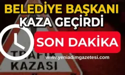 Belediye Başkanı kaza geçirdi