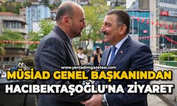 MÜSİAD Genel Başkanından Hacıbektaşoğlu'na ziyaret