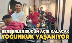 Berberler bugün açık kalacak: Yoğunluk yaşanıyor