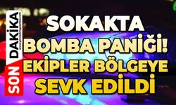 Bomba paniği: Ekipler bölgeye sevk edildi