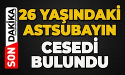 26 yaşındaki astsubay ölü bulundu