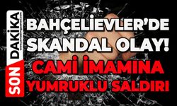 Bahçelievler skandal olay: Cami imamına yumruklu saldırı!