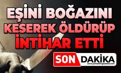 Tartıştığı eşinin boğazını kesti