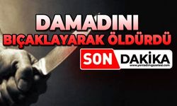 Damadını bıçaklayarak öldürdü