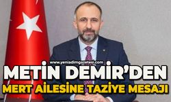 Metin Demir'den Mert ailesine taziye mesajı