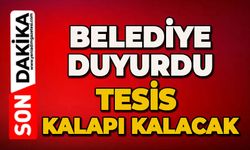 Belediye duyurdu: Tesis kapalı kalacak