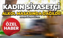 Kadın siyasetçi alkol masasında dağıldı!