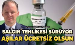 Salgın tehlikesi sürüyor: Aşılar ücretsiz olsun
