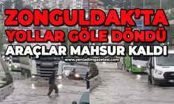 Zonguldak'ta yollar göle döndü araçlar mahsur kaldı