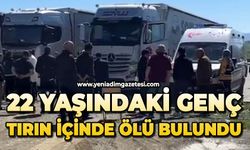 22 yaşındaki genç tırın içinde ölü bulundu