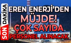 Müjde: Eren Enerji çok sayıda personel alınacak