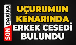 Uçurum kenarında erkek cesedi bulundu