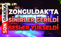 Zonguldak'ta sinirler gerildi: Sesler yükseldi