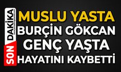 Burçin Gökcan genç yaşta hayatını kaybetti