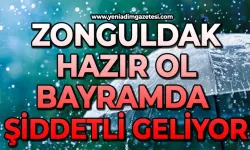 Zonguldak hazır ol: Bayramda çok şiddetli geliyor!