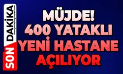 400 yataklı yeni hastane hizmete açılıyor