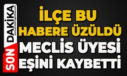 İlçe bu habere üzüldü: Meclis üyesi eşini kaybetti