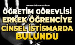 Öğretim görevlisi erkek öğrenciye cinsel istismarda bulundu