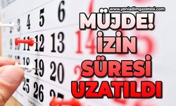 Müjde! İzin süresi uzatıldı