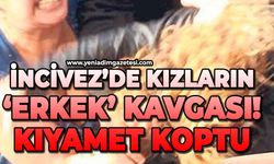 İncivez'de kızların 'erkek' kavgası: Birbirlerine saldırdılar