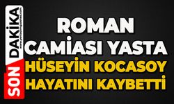 Roman camiası yasta: Hüseyin Kocasoy hayatını kaybetti