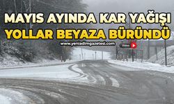 Mayıs ayında kar yağışı: Yollar beyaza büründü