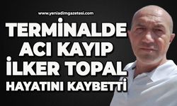 Terminalde acı kayıp: İlker Topal hayatını kaybetti