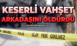 Keserli vahşet: Arkadaşını öldürdü