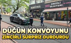 Düğün konvoyunu zincirli sürpriz durdurdu