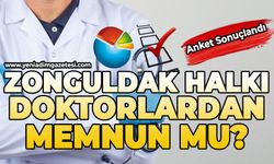 Anket sonuçlandı: Zonguldak'ta vatandaşlar doktorlardan memnun mu?