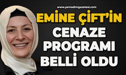 Emine Çift'in cenaze programı belli oldu