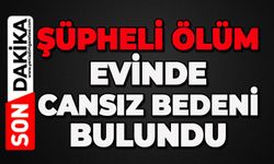 Şüpheli ölüm: Evde cansız bedeni bulundu