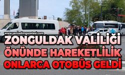 Zonguldak Valiliği önünde hareketlilik: Onlarca otobüs geldi