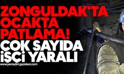 Zonguldak'ta ocakta patlama! Çok sayıda işçi yaralı