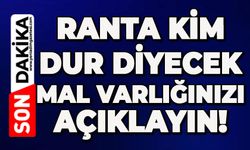 Ranta kim dur diyecek: Mal varlığınızı açıklayın!
