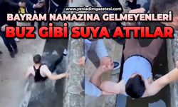 Bayram namazına gelmeyenleri buz gibi suya attılar