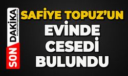 Safiye Topuz ölü bulundu