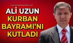 Ali Uzun Kurban Bayramı'nı kutladı
