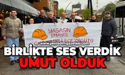 Birlikte ses verdik, umut olduk