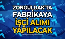 Müjde: Zonguldak’ta farikaya çok sayıda işçi alınacak