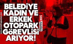 Belediye kadın ve erkek otopark görevlisi arıyor!