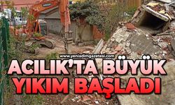 Acılık’ta büyük yıkım başladı