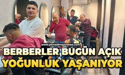 Berberler bugün açık: Yoğunluk yaşanıyor
