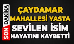 Çaydamar Mahallesi yasta: Sevilen isim hayatın kaybetti