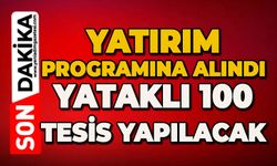 Yatırım programına alındı: 100 tesis yataklı yapılacak