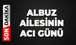 Albuz ailesi büyüğünü kaybetti