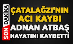 Beldenin acı kaybı: Adnan Atbaş hayatını kaybetti