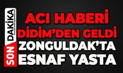 Acı haberi Didim'den geldi: Zonguldak'ta esnafın acı günü