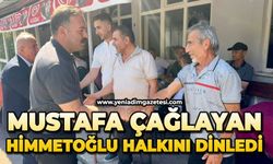 Mustafa Çağlayan, Himmetoğlu halkını dinledi
