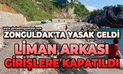 Zonguldak'ta yasak geldi: Liman arkası girişlere kapatıldı